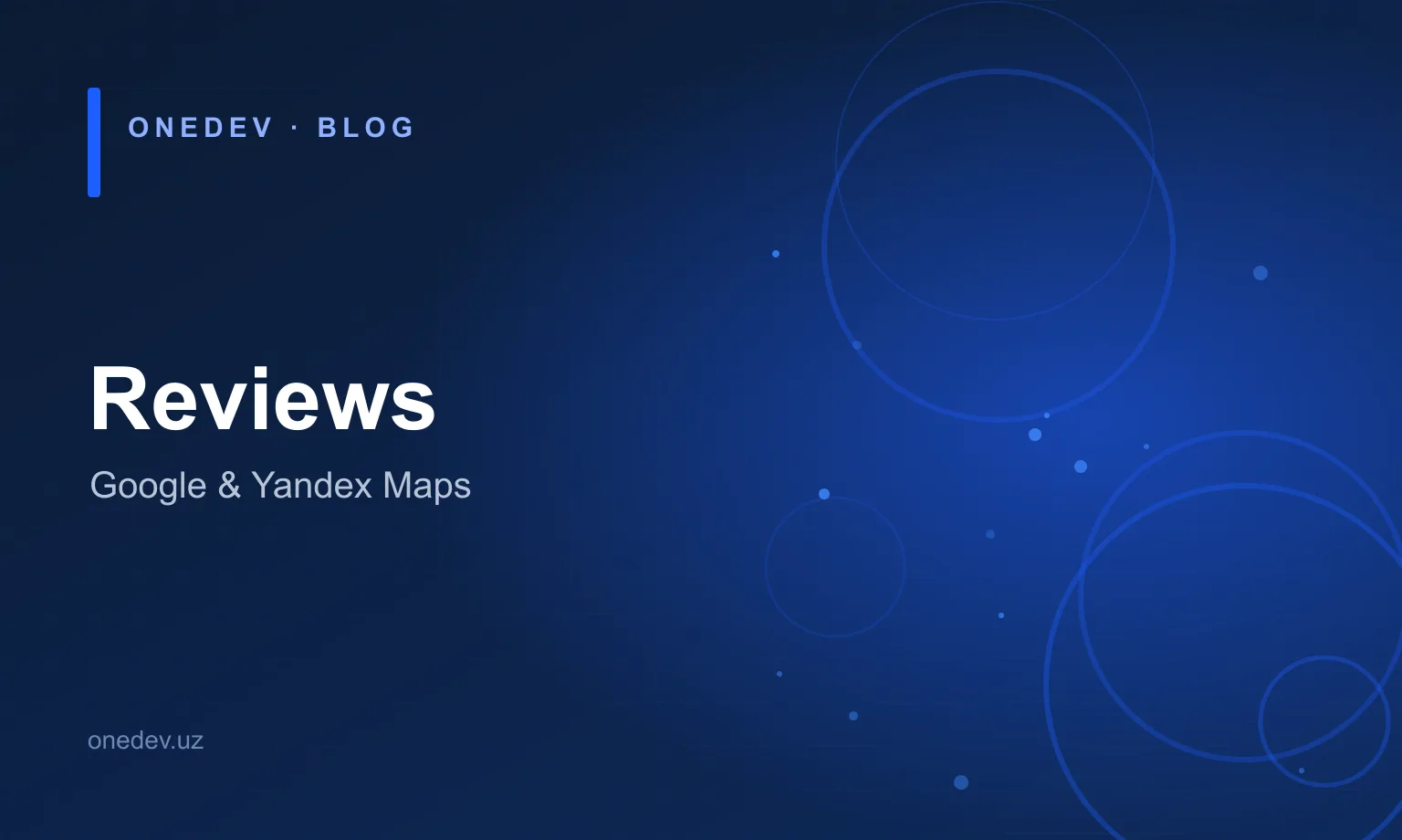 Google Maps and Yandex Maps reviews: how a business in Uzbekistan gets them and why they matter